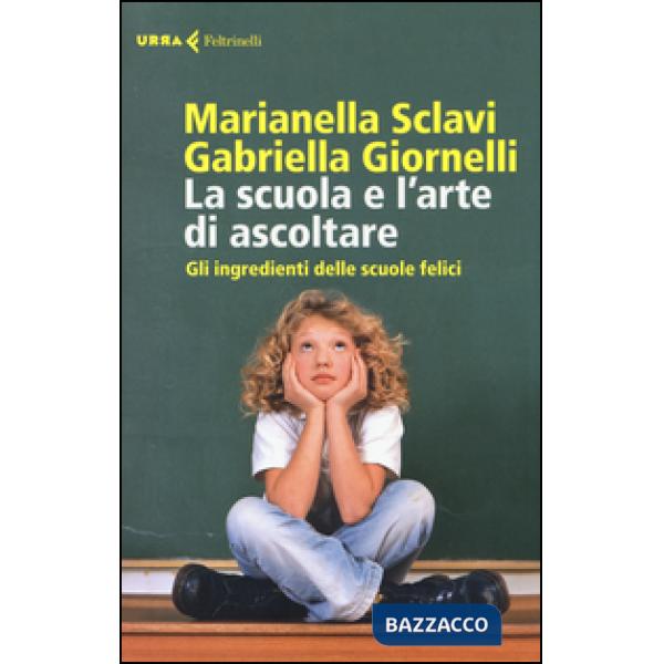 Scuola e l'arte di ascoltare. Gli ingredienti delle scuole felici (La)