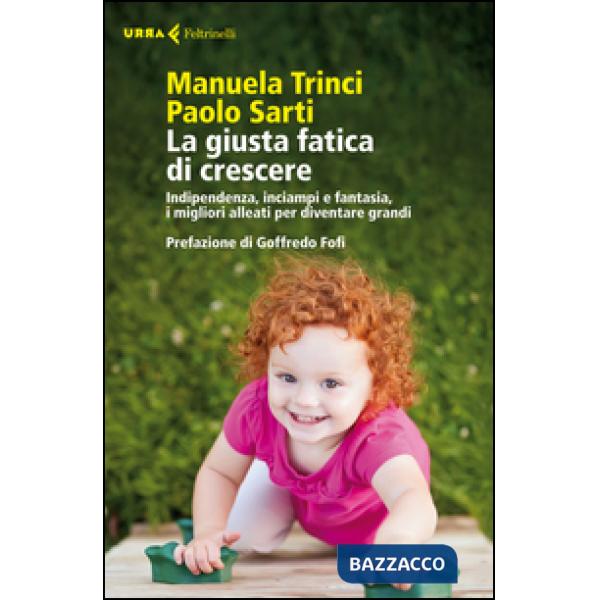 Giusta fatica di crescere. Indipendenza, inciampi e fantasia, i migliori alleati