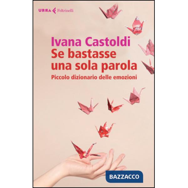 Se bastasse una sola parola. Piccolo dizionario delle emozioni