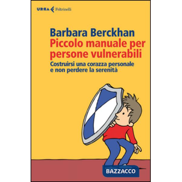 Piccolo manuale per persone vulnerabili. Costruirsi una corazza personale e non 