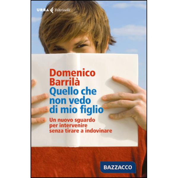 Quello che non vedo di mio figlio. Un nuovo sguardo per intervenire senza tirare a indovinare