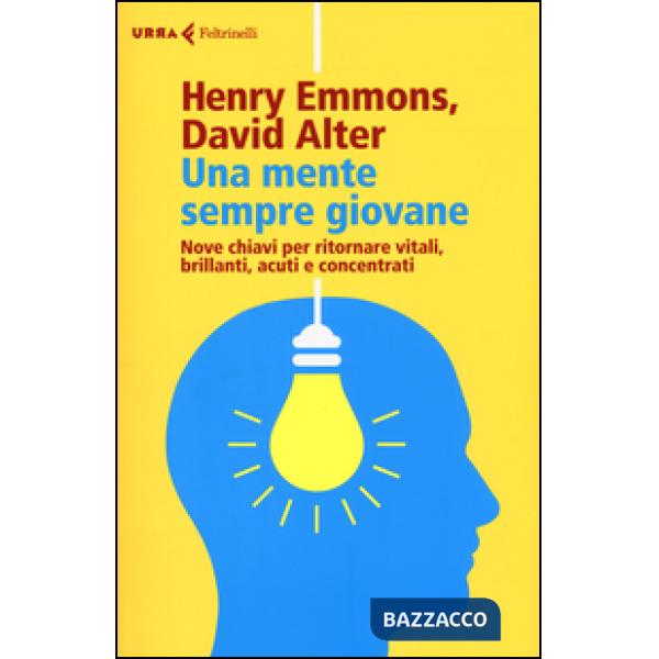 Mente sempre giovane. Nove chiavi per ritornare vitali, brillanti, acuti e conce