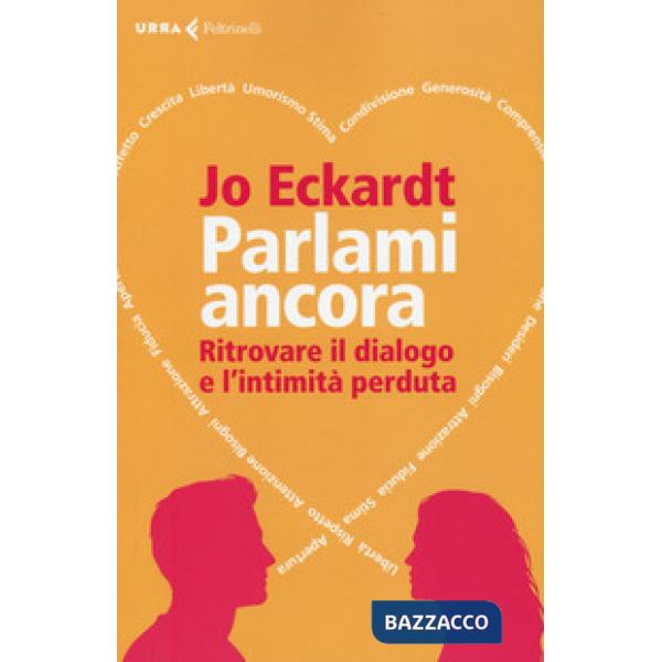 Parlami ancora. Ritrovare il dialogo e l'intimità perduta