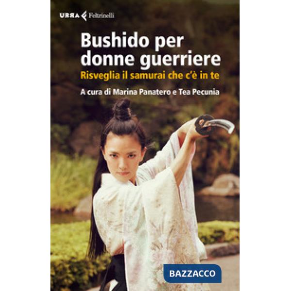 Bushido per donne guerriere. Risveglia il samurai che c'è in te
