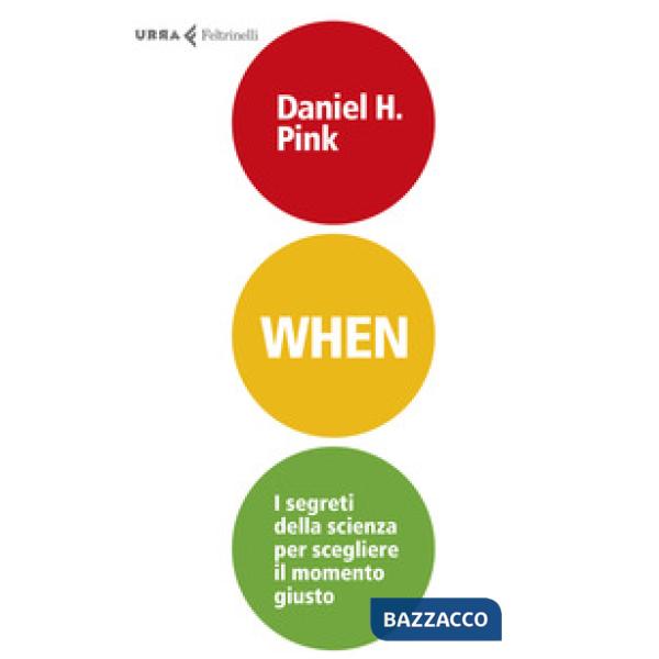 When. I segreti della scienza per scegliere il momento giusto