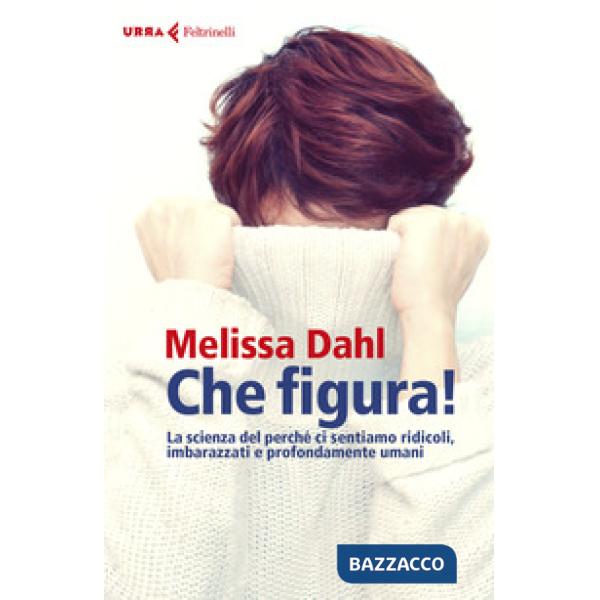 Che figura! La scienza del perché ci sentiamo ridicoli, inadeguati e profondamente umani