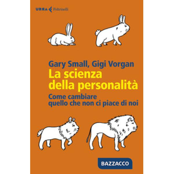 Scienza della personalità. Come cambiare quello che non ci piace di noi (La)