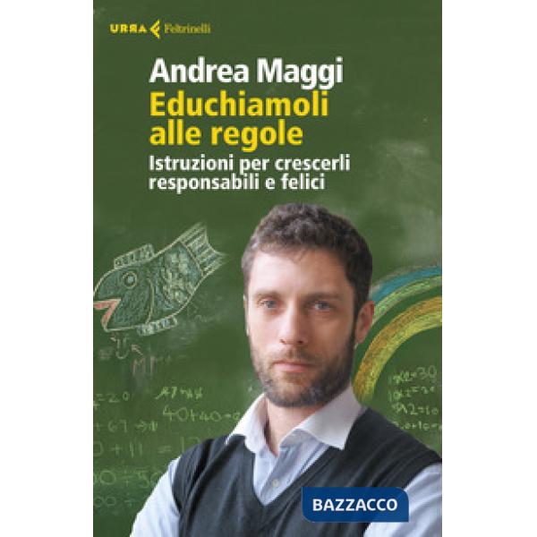 Educhiamoli alle regole. Istruzioni per crescerli responsabili e felici