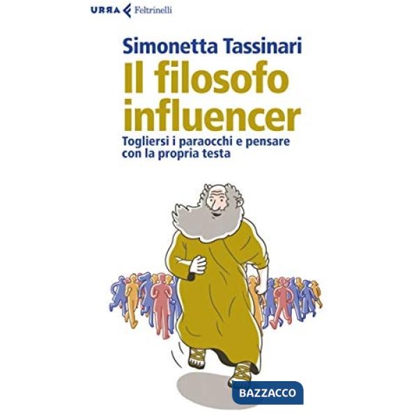 Filosofo influencer. Togliersi i paraocchi e pensare con la propria testa (Il)