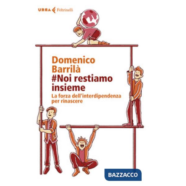 noi restiamo insieme. La forza dell'interdipendenza per rinascere
