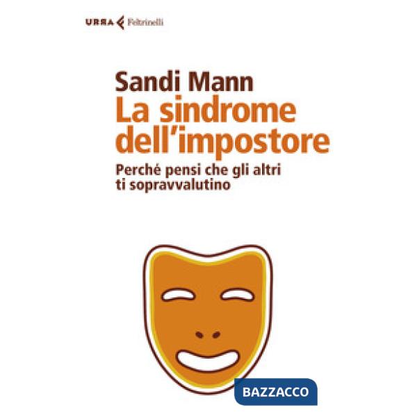 Sindrome dell'impostore. Perché pensi che gli altri ti sopravvalutino (La)