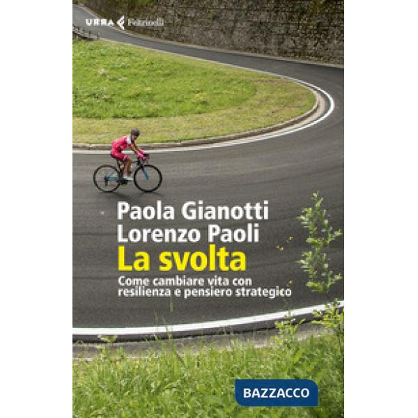 Svolta. Come cambiare vita con resilienza e pensiero strategico (La)