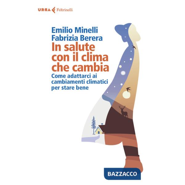 In salute con il clima che cambia. Come adattarci ai cambiamenti climatici per stare bene