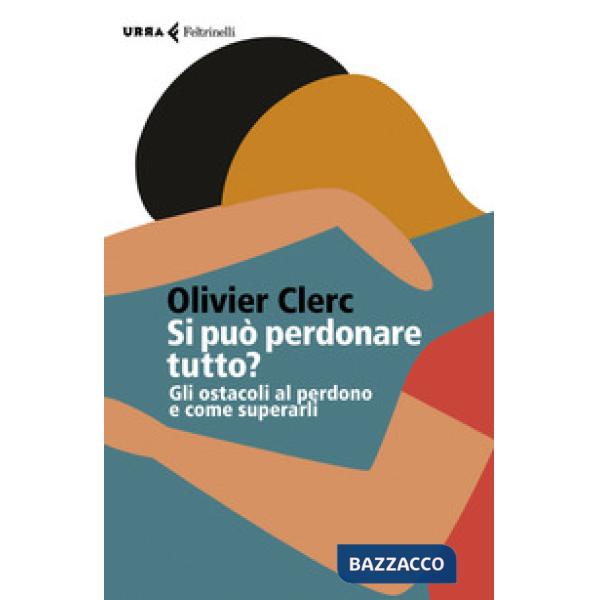 Si può perdonare tutto? Gli ostacoli al perdono e come superarli