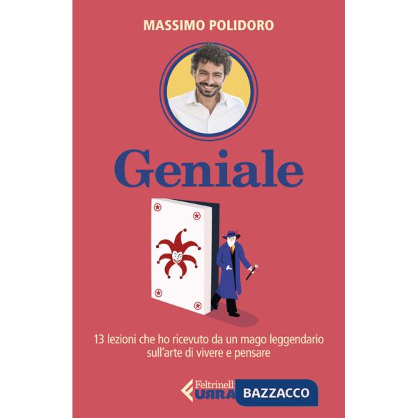 Geniale. 13 lezioni che ho ricevuto da un mago leggendario sull'arte di vivere e pensare