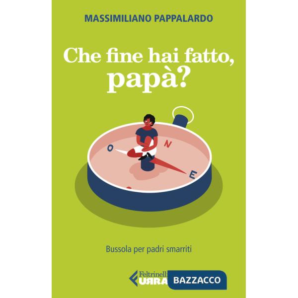 Che fine hai fatto, papà? Bussola per padri smarriti