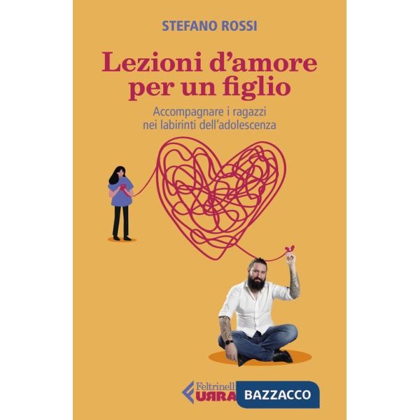 Lezioni d'amore per un figlio. Accompagnare i ragazzi nei labirinti dell'adolescenza