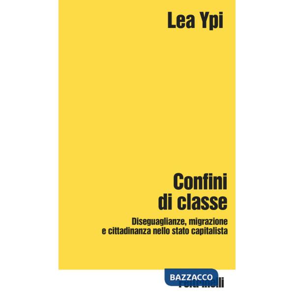 Confini di classe. Diseguaglianze, migrazione e cittadinanza nello stato capitalista