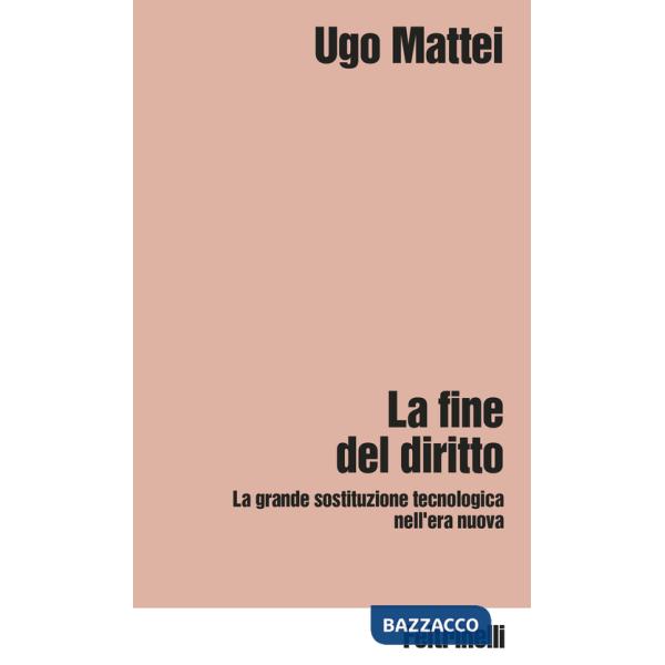Fine del diritto. La grande sostituzione tecnologica nell'era nuova (La)