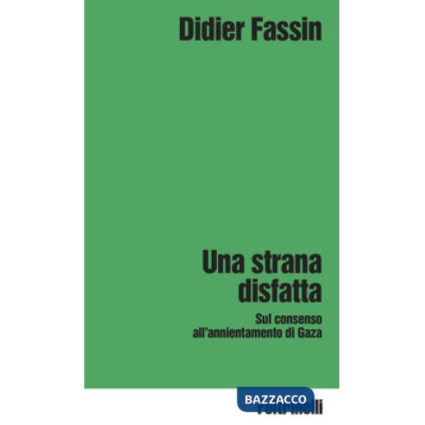 Strana disfatta. Sul consenso all'annientamento di Gaza (Una)