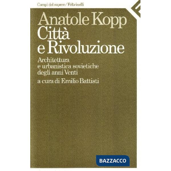 Città e rivoluzione. Architettura e urbanistica sovietiche degli anni Venti