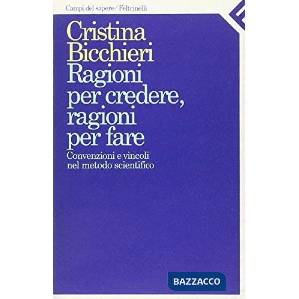 Ragioni per credere, ragioni per fare. Convenzioni e vincoli nel metodo scientifico