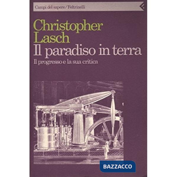 Paradiso in terra. Il progresso e la sua critica (Il)
