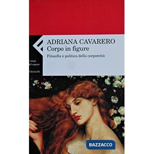 Corpo in figure. Filosofia e politica della corporeità