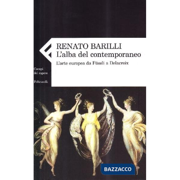 Alba del contemporaneo. L'arte europea da Füssli a Delacroix (L')