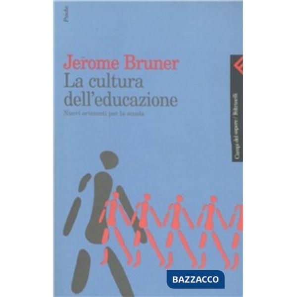 Cultura dell'educazione. Nuovi orizzonti per la scuola (La)