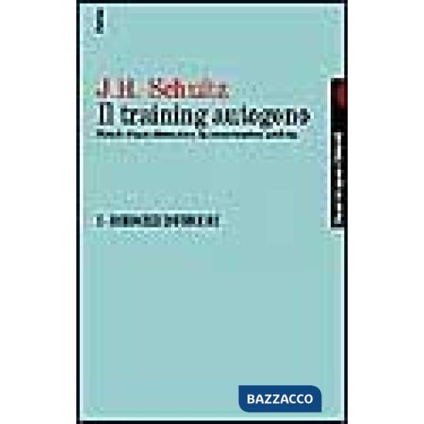 Training autogeno. Metodo di autodistensione da concentrazione psichica (Il). Vol. 1: Esercizi inferiori