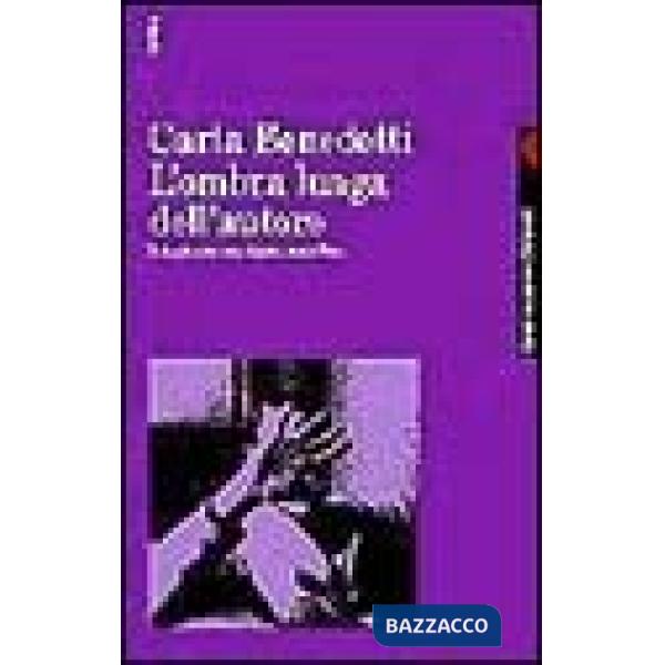Ombra lunga dell'autore. Indagine su una figura cancellata (L')
