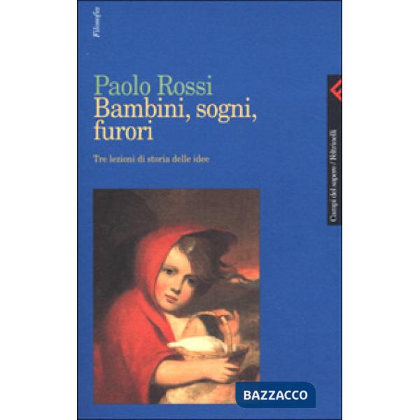 Bambini, sogni, furori. Tre lezioni di storia delle idee