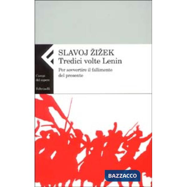 Tredici volte Lenin. Per sovvertire il fallimento del presente