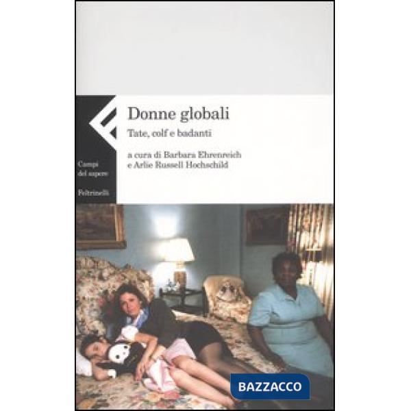 Donne globali. Tate, colf e badanti