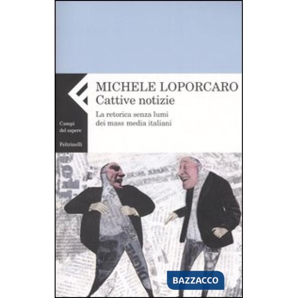 Cattive notizie. La retorica senza lumi dei mass media italiani