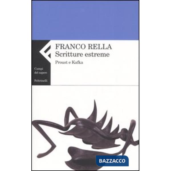 Scritture estreme. Proust e Kafka