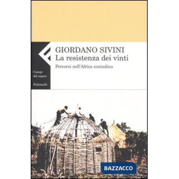 Resistenza dei vinti. Percorsi nell'Africa contadina (La)