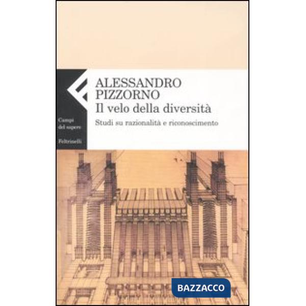 Velo della diversità. Studi su razionalità e riconoscimento (Il)