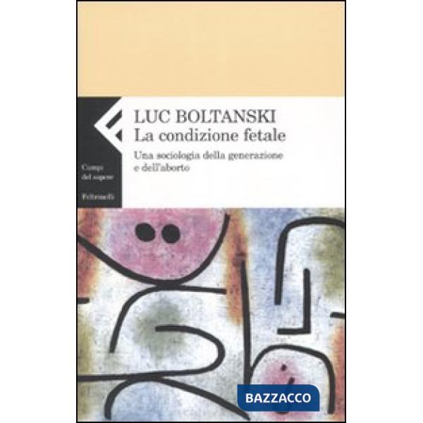 Condizione fetale. Una sociologia della generazione e dell'aborto (La)