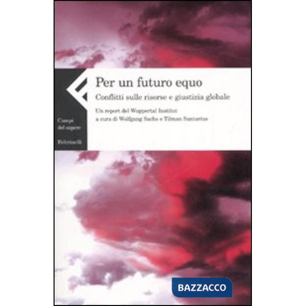 Per un futuro equo. Conflitti sulle risorse e giustizia globale. Un report del Wuppertal Institut