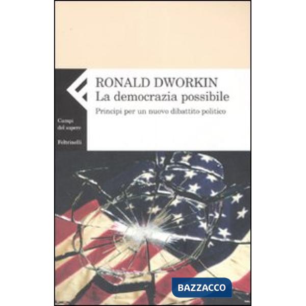 Democrazia possibile. Principi per un nuovo dibattito politico (La)