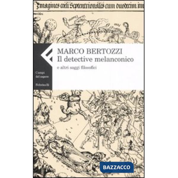 Detective melanconico e altri saggi filosofici (Il)