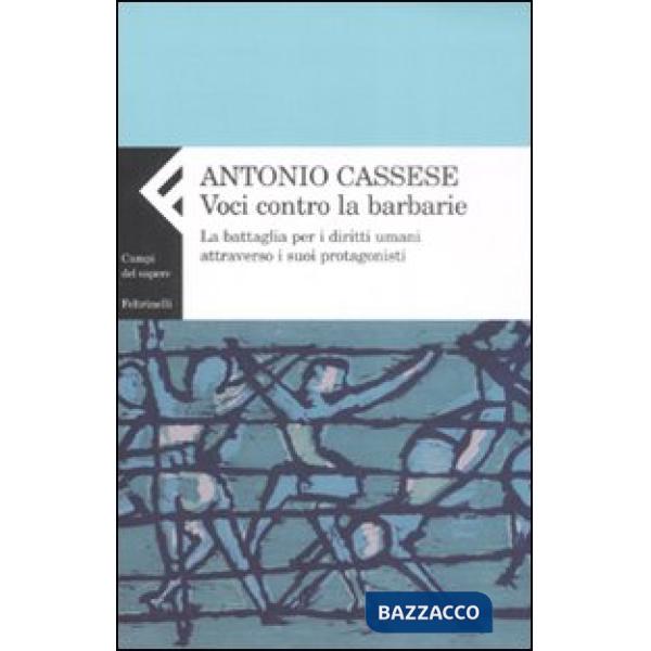 Voci contro le barbarie. La battaglia per i diritti umani attraverso i suoi prot