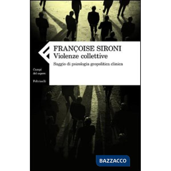 Violenze collettive. Saggio di psicologia geopolitica clinica