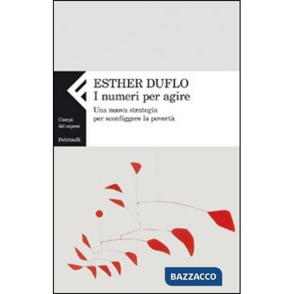 Numeri per agire. Una nuova strategia per sconfiggere la povertà (I)