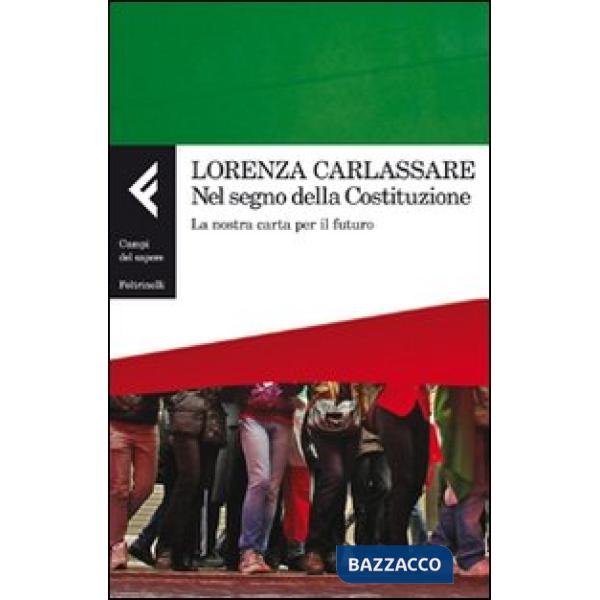 Nel segno della Costituzione. La nostra carta per il futuro