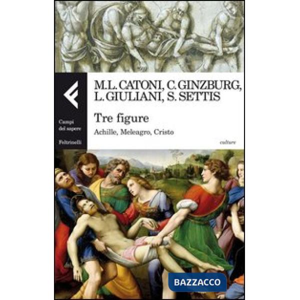 Tre figure. Achille, Meleagro, Cristo. Ediz. illustrata