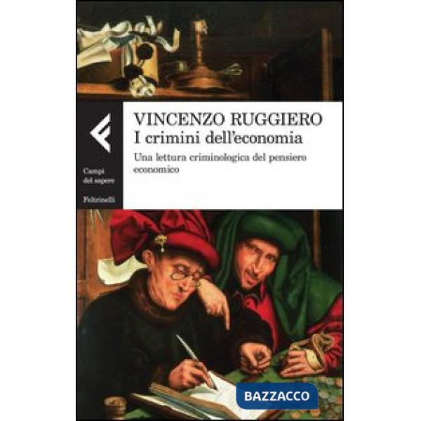 Crimini dell'economia. Una lettura criminologica del pensiero economico (I)