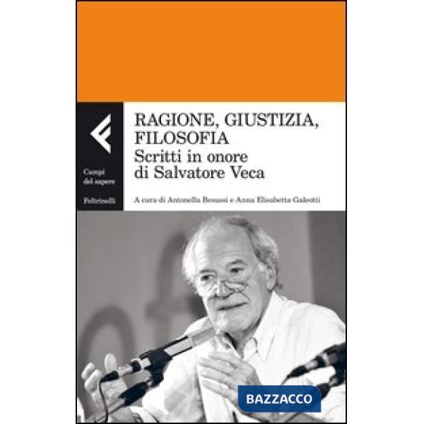 Ragione, giustizia, filosofia. Scritti in onore di Salvatore Veca